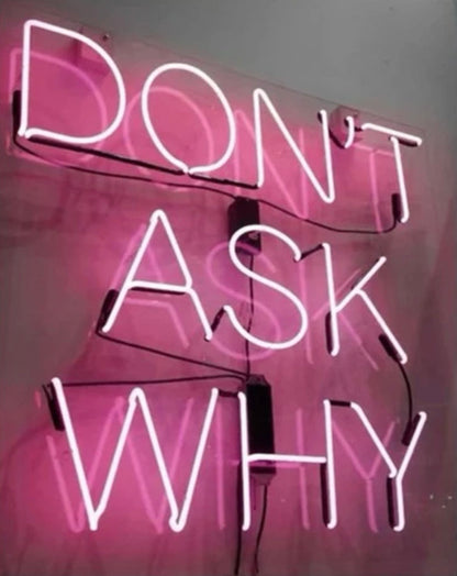 Dont Ask Why